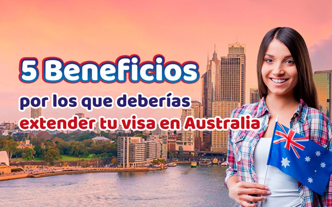 5 beneficios por los que deberías extender tu visa en Australia