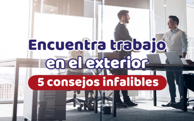 Encuentra trabajo en el exterior | 5 consejos infalibles