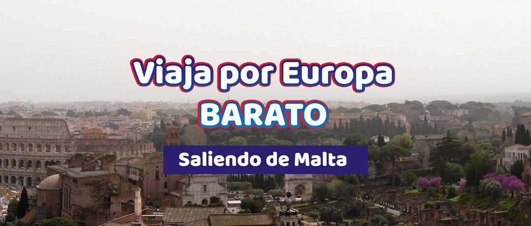 Viajar por Europa barato, saliendo de Malta