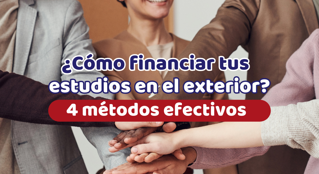 Cómo financiar tus estudios en el exterior: 4 métodos efectivos