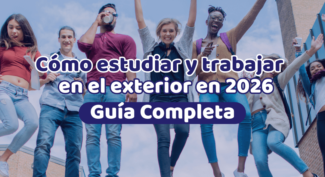 Cómo estudiar y trabajar en el exterior en 2026: guía completa